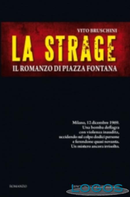 La strage : il romanzo di piazza Fontana - Vito Bruschini