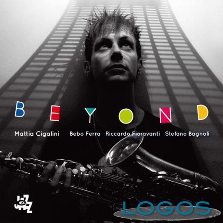 Musica - Mattia Cigalini con 'Beyond' 