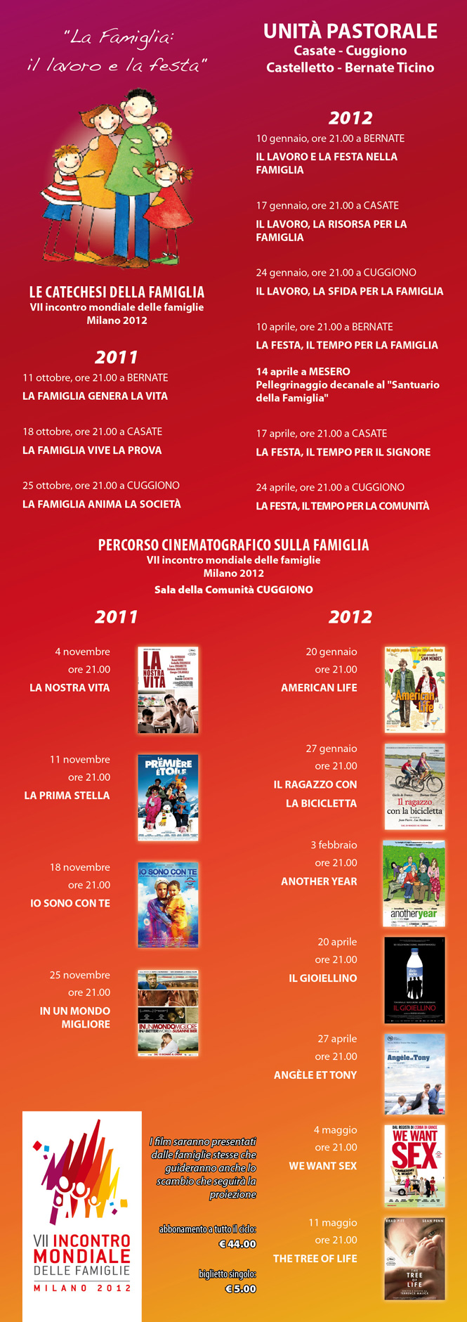 Rassegna cinematografica e cineforum dedicata alla Giornata Mondiale delle Famiglia di Milano in programma presso le parrocchie di Cuggiono Bernate Ticino Casate e Castelletto. Le proiezioni si svolgono presso la Sala della Comunità San Luigi a Cuggiono.